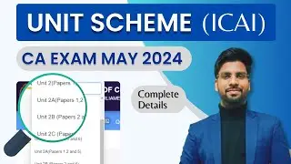 Unit Scheme of ICAI | Complete Details | CA Exams May 2024