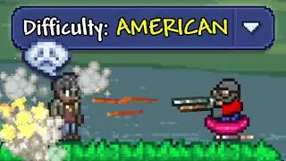 Terraria but I'm American