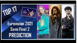 PREDICTION | Eurovision 2021 Semi Final 2 | Top 17 | With Comments | After Rehearsals