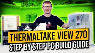 Thermaltake View 270 Build - Step by Step Guide