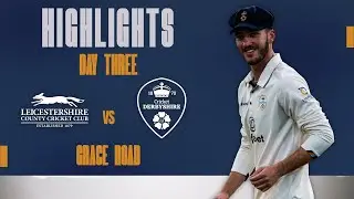 HIGHLIGHTS: Day Three vs Leicestershire (A)