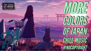 MORE COLORS OF JAPAN  CHILL MUSIC #NOCOPYRIGHT