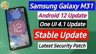 Samsung Galaxy M31 Android 12 Update & One UI 4.1 Stable Update Released