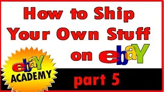 How to Sell on eBay | How to Ship Your Own Stuff | eBay Academy Part 5