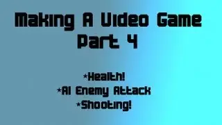 How To Make a Video Game for Beginners: Part 4-Health and Muzzle Flash