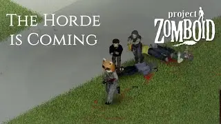 The Horde is Coming! - Project Zomboid + Mods! - Day 9