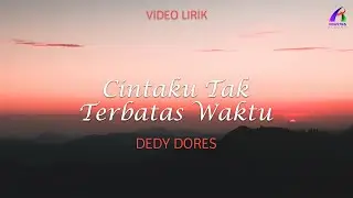 Dedy Dores - Cintaku Tak Terbatas Waktu  (Video Lirik)
