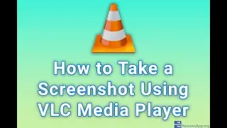 How to Take a Screenshot Using VLC Media Player