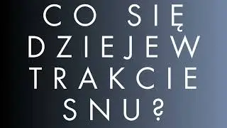 Co się dzieje w trakcie snu? - Psychologia Podcast