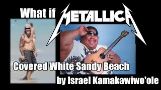 What If Metallica covered White Sandy Beach by Israel Kamakawiwo'ole (A.I. Hetfield Voice)