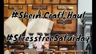 #shein Craft Haul - #StressfreeSaturday