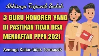 Info Terbaru !! Inilah 3 guru Honorer yang di pastikan tidak bisa mendaftar PPPK 2021