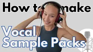 How to Make Vocal Sample Packs in 7 STEPS