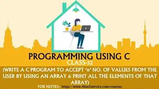 PROGRAMMING USING C CLASS-52 (Example of One-dimensional Array-(2))