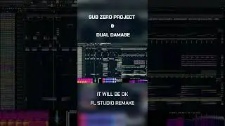 Sub Zero Project & Dual Damage It Will Be OK(FL STUDIO REMAKE)