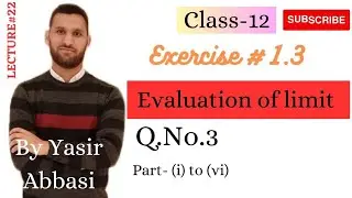 Evaluation of limit | Class-12 exercise #1.3 | Question # 3 part (i) to (vi)
