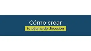 Cómo crear tu página de discusión