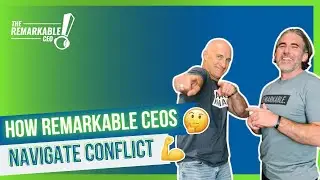 Episode 277: How Remarkable CEO’s Navigate Conflict