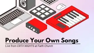 PRODUCING A SONG - LIVE FROM CRTV NIGHTS - BREAKOUT SESSION