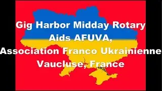 ROTARY, Gig Harbor Midday, Contributes to Ukrainian Refugees through AFUVA in Vaucluse, France