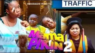 MAMA PIKIN 2- EBUBE OBI, CHIOMA NWOSU, JENNIFER UDEMEZUE.....