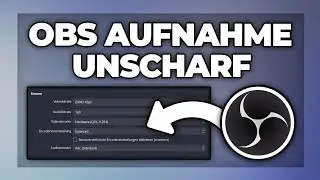 OBS Aufnahne schlechte Auflösung (unscharf / pixelig) - bessere Video Qualität | Tutorial