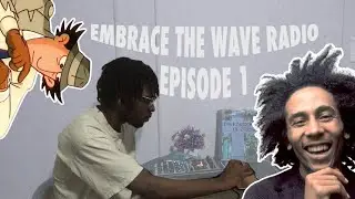 Embrace The Wave Radio Episode 1 | Bob Marley Meets Inspector Gadget