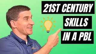 How do I bring 21st Century Skills into PBL? | PBL Simplified