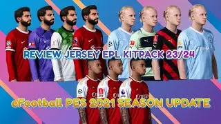 PES 2021 REVIEW JERSEY EPL KITPACK 23/24 | ARSENAL | LIVERPOOL | MAN U | MAN CITY