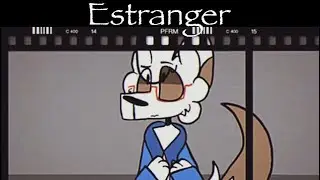 Estranger - Animation Meme