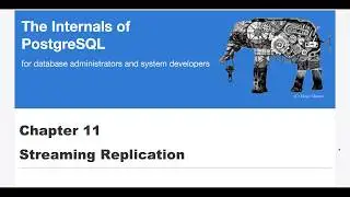 PostgreSQL Internals - Streaming Replication