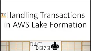 AWS Tutorials - Handling Transactions in AWS Lake Formation (Governed Tables)