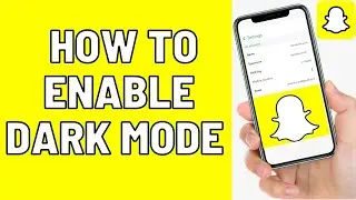 HOW TO ENABLE DARK MODE ON SNAPCHAT