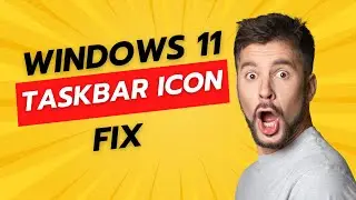 Windows 11 Taskbar Icon Disappears? FIX This Annoying Issue Quickly