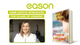 Anne Griffin Introduces The Island of Longing