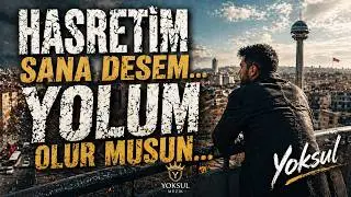 Hasretim Sana Desem… Yolum Olur Musun… | Yoksul Arabesk