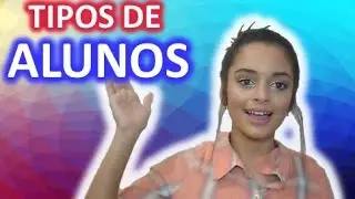 Tipos de Alunos na Escola - Kety Star