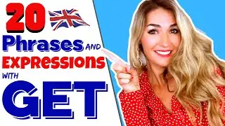 20 Phrases with GET, Expressions, Phrasal Verbs and Idioms 