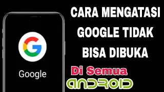 How to Fix Google Not Opening on All Latest Androids 2023