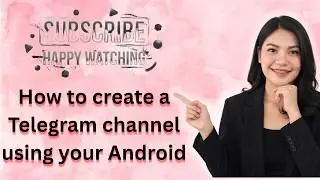 How to create a Telegram channel using your Android - Tutorials