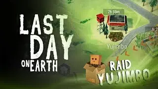 LAST DAY ON EARTH - RAID DE YUJIMBO !