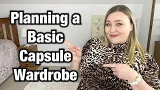 How to PLAN a BASIC CAPSULE WARDROBE | Tips on how to build a Basic Capsule Wardrobe