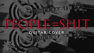 Slipknot - People = Shit (Guitar Cover)