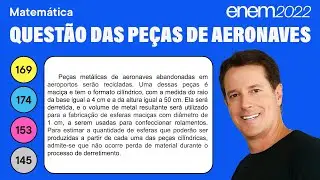 🔵 Questão das peças de aeronaves: ENEM 2022 Matemática - Esfera