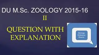 DU M.Sc. ZOOLOGY 2015-16 II QUESTION AND EXPLANATION BiologyEntranceExams M.Sc. ENTRANCE
