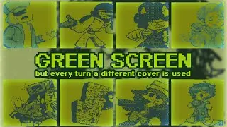 Green Screen, But Every Turn A Different Cover is Used (BETADCIU)