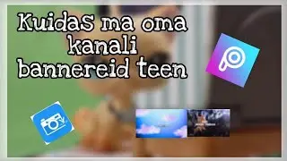 Kuidas ma oma kanali bannereid teen ~{Rohkem kirjeltuses}
