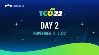 TCO22 Finals - Day 2