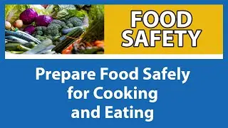 Preparing Food Safely | Food Safety for People with Weakened Immune Systems [Part 7 of 9]