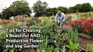 Tips for Creating a Beautiful AND Productive Flower and Veg Garden